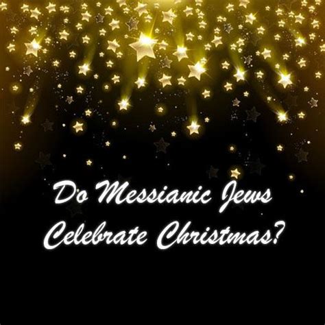 do messianic jews celebrate christmas